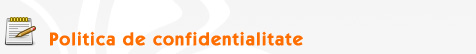 Politica de confidentialitate